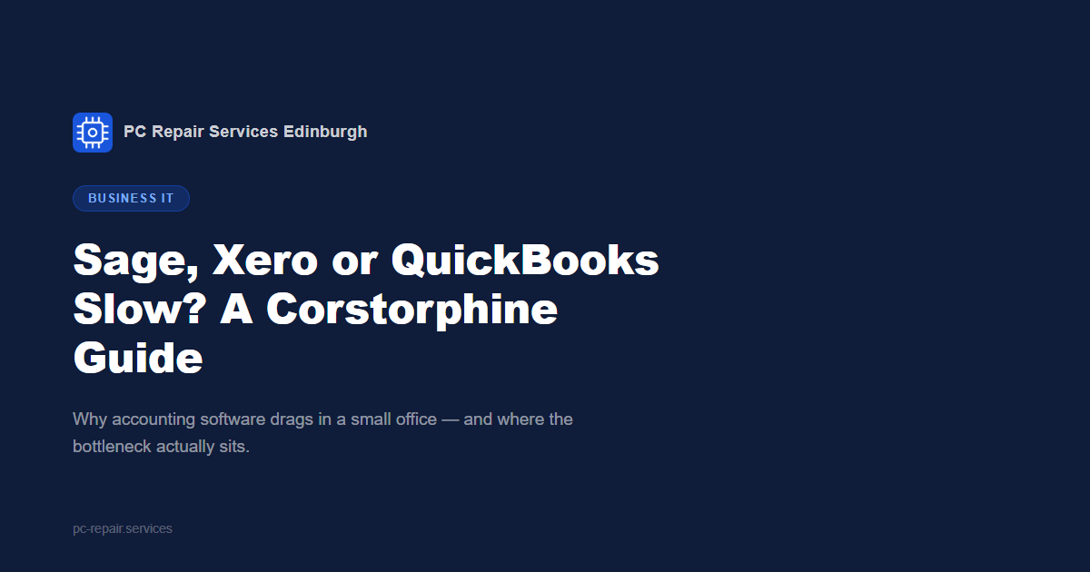Sage, Xero or QuickBooks Slow? A Corstorphine Guide