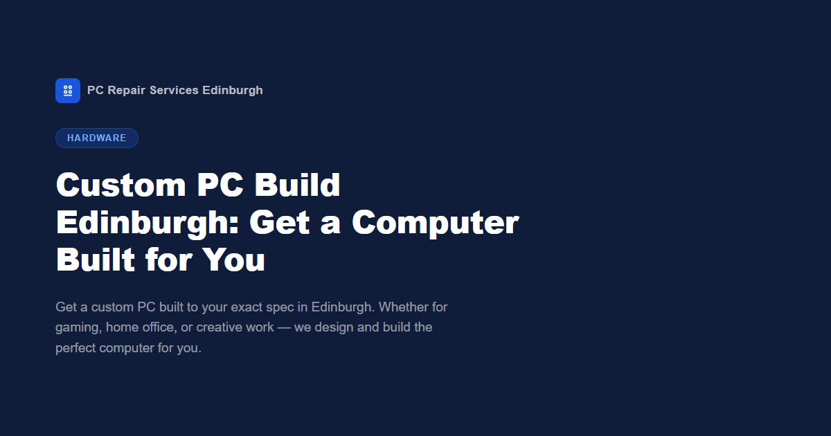 Custom PC Build Edinburgh: Get a Computer Built for You