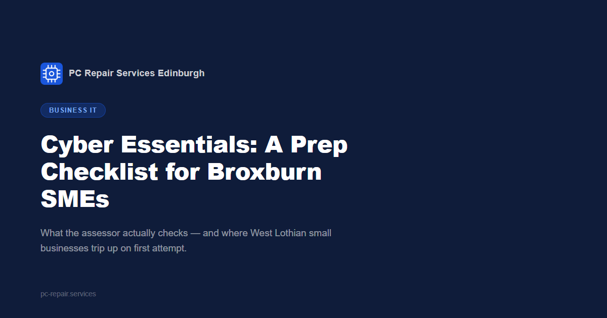 Cyber Essentials: A Prep Checklist for Broxburn SMEs