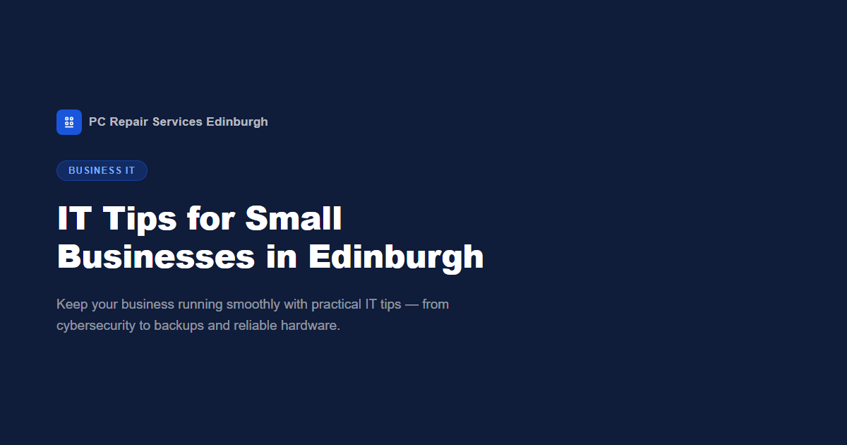 IT Tips for Small Businesses in Edinburgh