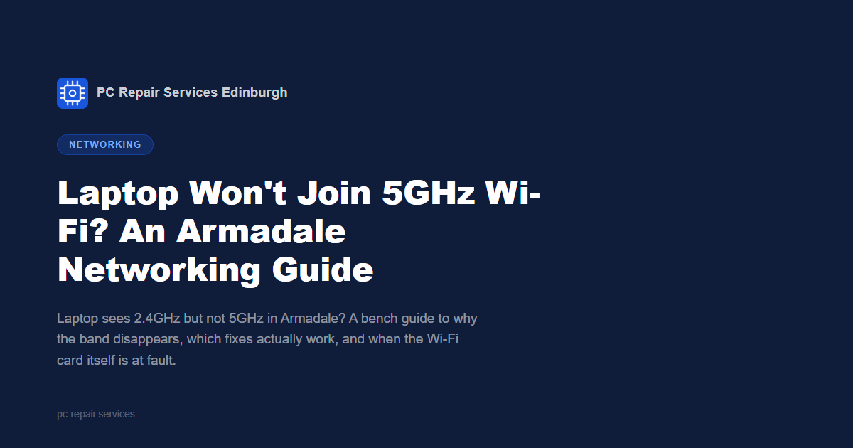 Laptop Won't Join 5GHz Wi-Fi? An Armadale Networking Guide