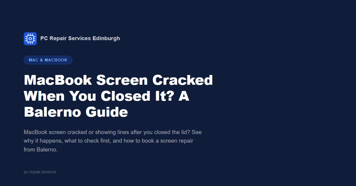 MacBook Screen Cracked When You Closed It? A Balerno Guide