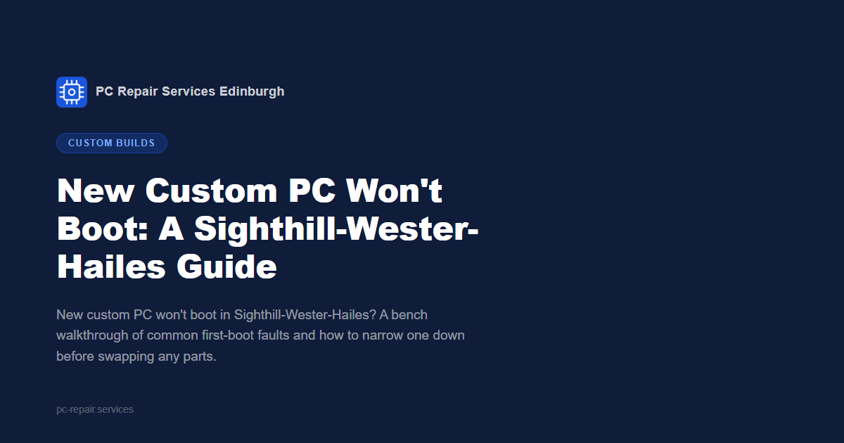 New Custom PC Won't Boot: A Sighthill-Wester-Hailes Guide