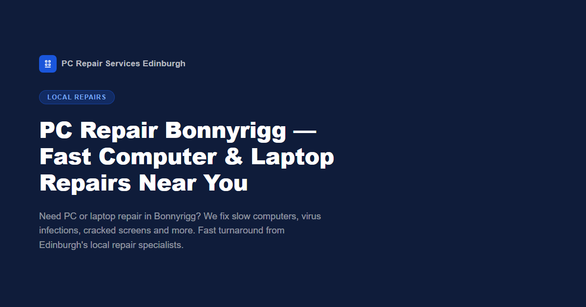 PC Repair Bonnyrigg: Fast Computer & Laptop Repairs Near You
