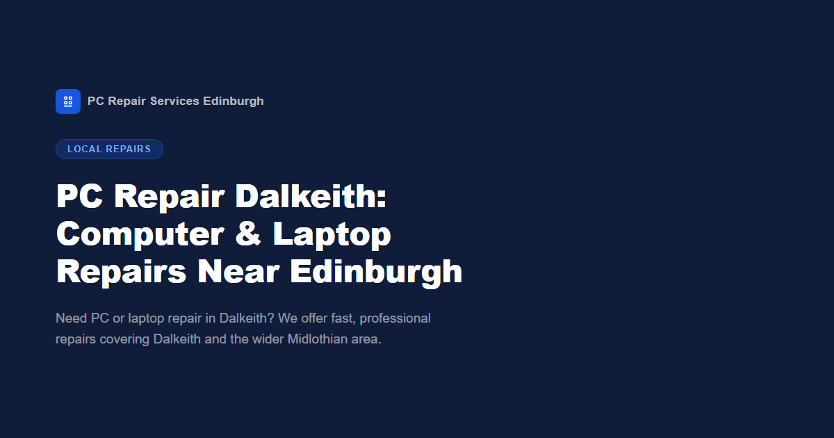 PC Repair Dalkeith: Computer & Laptop Repairs Near Edinburgh