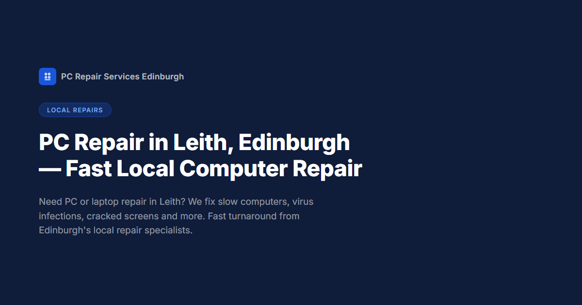 PC Repair in Leith, Edinburgh — Fast Local Computer Repair