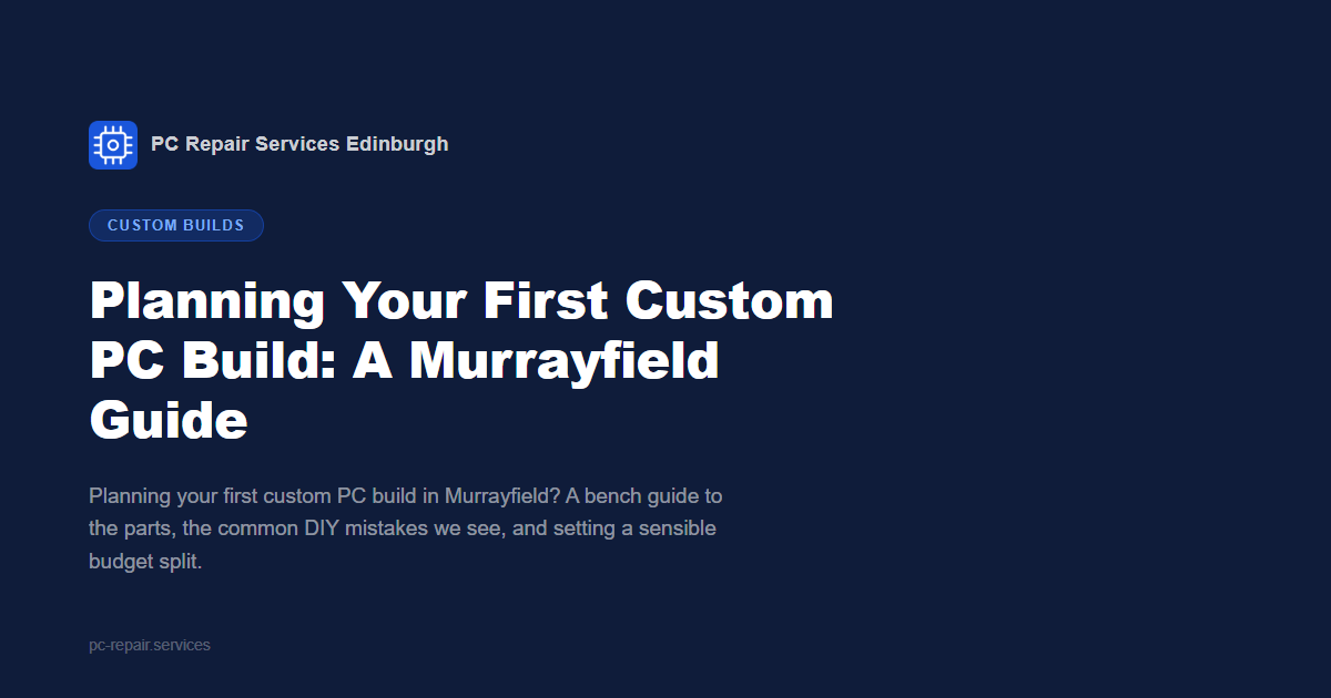 Planning Your First Custom PC Build: A Murrayfield Guide