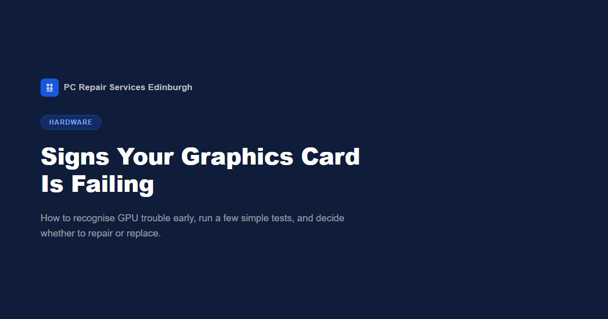 Signs Your Graphics Card Is Failing — GPU Tests & Fixes