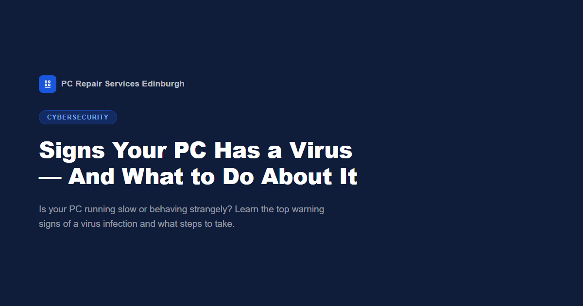 Signs Your PC Has a Virus — And What to Do About It