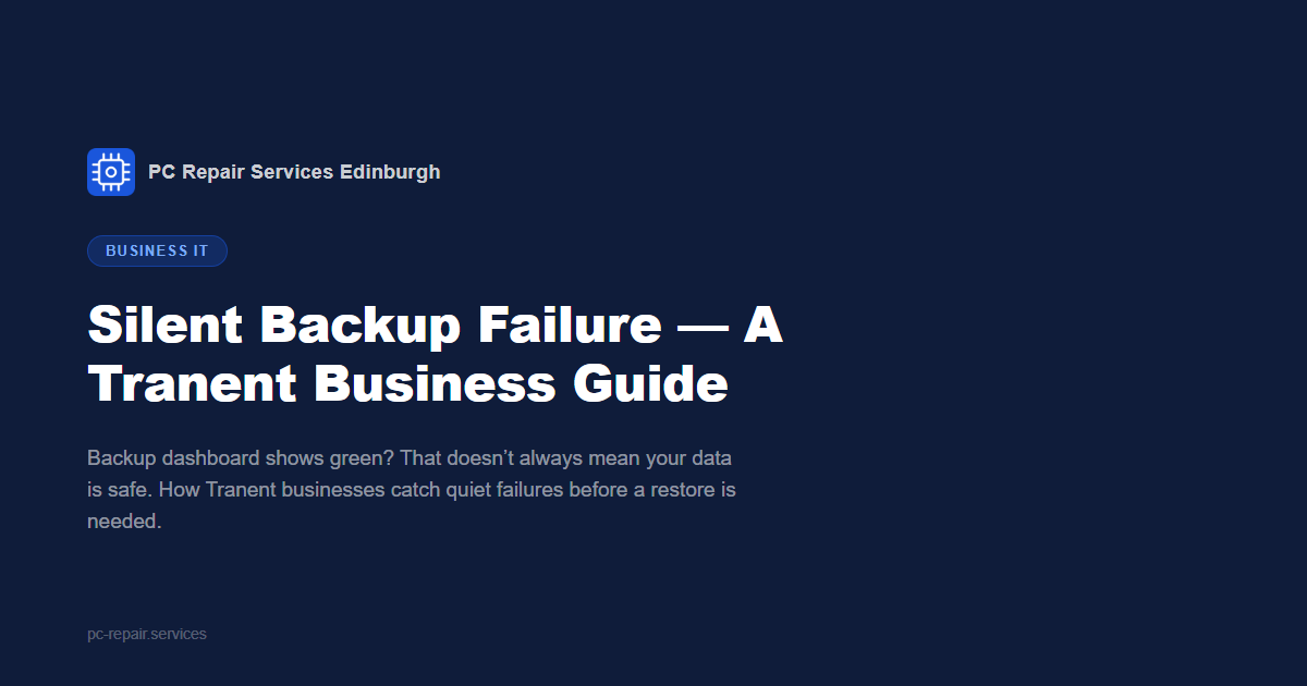Silent Backup Failure &mdash; A Tranent Business Guide