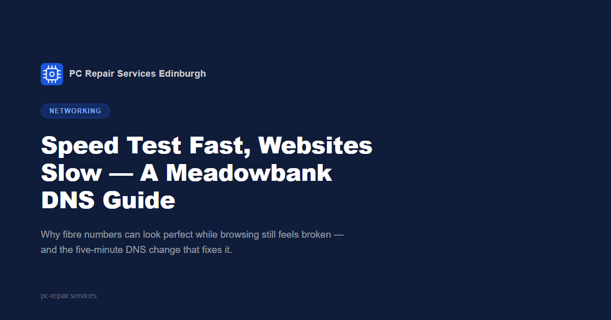 Speed Test Fast, Websites Slow: A Meadowbank DNS Guide