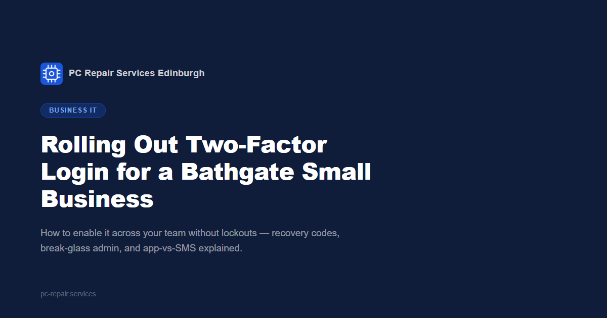 Rolling Out Two-Factor Login for a Bathgate Small Business