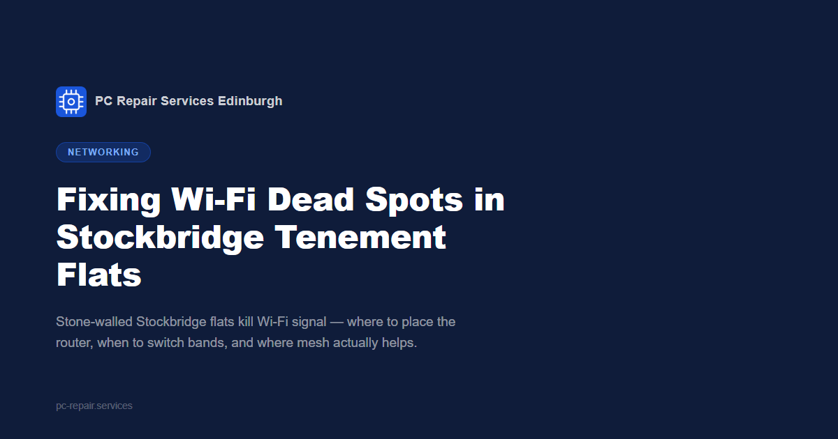 Fixing Wi-Fi Dead Spots in Stockbridge Tenement Flats