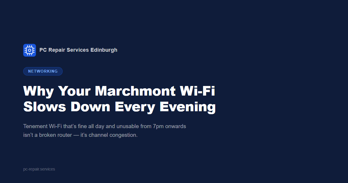 Why Your Marchmont Wi-Fi Slows Down Every Evening (And How to Fix It)